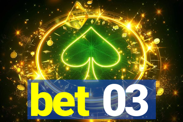 bet 03